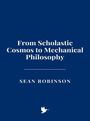 cover image of From Scholastic Cosmos to Mechanical Philosophy